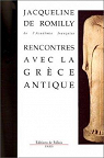 Rencontres avec la grece antique 15 etudes et conferences par Romilly