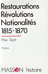Restaurations, révolutions, nationalités, 1815-1870 par Tacel