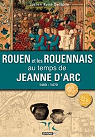 Rouen et les Rouennais au temps de Jeanne d'Arc 1400-1470 par Delsalle