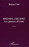 Rwanda-ubumwe, les poseurs d'unité par Côte