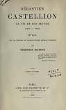 Sbastien Castellion, sa vie et son oeuvre (1515-1563). T. 1 (d.1892) par Buisson