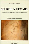 Secret de femmes: Constantes et adaptations de la fminit par Ferroul