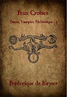 Siana, vampire alchimique, tome 3 : Feux croisés par Keyser