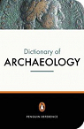 THE PENGUIN DICTIONARY OF ARCHAEOLOGY (REFERENCE BOOKS) par Bahn