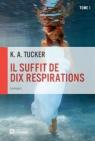Ten Tiny Breaths, tome 1 : Respire par Tucker
