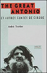 The Great Antonio et Autres Conte de Cirque par Trottier