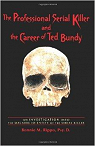 The Professional Serial Killer and the Career of Ted Bundy: An Investigation Into the Macabre Id-Entity of the Serial Killer par Rippo