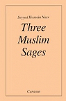 Three Muslim sages, Avicenna, Suhrawardi, Ibn Arabi : . Seyyed Hossein Nasr par Nasr