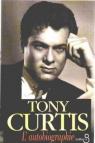 Tony Curtis : l'autobiographie par Curtis