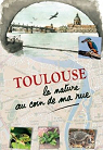 Toulouse : La nature au coin de ma rue par Truptil