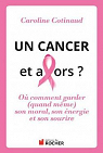 Un Cancer et alors ? par Cotinaud