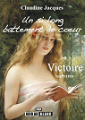 Un Si Long Battement de Coeur - Saga Caledonienne, Tome I : Victoire (1857-1935) par Jacques