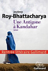 Une Antigone à Kandahar par Roy-Bhattacharya