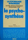 Votre panouissement personnel par la psychosynthse par Ferrucci