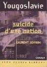 Yougoslavie : Suicide d'une nation par Joffrin