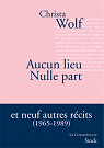 Aucun lieu, Nulle part : Et neuf autres récits (1965-1989) par Wolf
