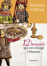 12 banquets qui ont changé l'histoire par Varga