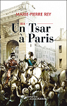 1814, un Tsar  Paris par Rey