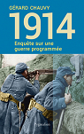 1914, enqute sur une guerre programme par Chauvy