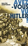 Avez-vous vu Hitler ? par Kempowski