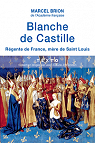 Blanche de Castille. Régente de France, mère de Saint Louis par Brion