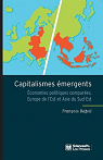 Capitalismes émergents : Economies politiques comparées, Europe de l'Est et Asie du Sud-Est par Bafoil