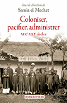 Coloniser, pacifier, administrer (XIXe-XXe sicle) par El Mechat