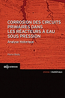 Corrosion des circuits primaires dans les racteurs  eau sous pression : Analyse historique par Beslu