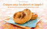 Craquez pour les donuts et bagels ! : 30 recettes de beignets et de petits pains ronds par Brancq-Lepage