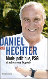 Daniel par Hechter : Mode, politique, PSG et autres coups de gueule par Hechter