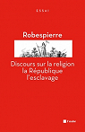 Discours sur la religion, la Rpublique, l'esclavage par Robespierre
