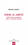 Ecrire la judit : Enqute sur un malaise dans la littrature franaise par Decout