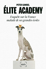 Élite Academy: Enquête sur la France malade de ses grandes écoles par Gumbel