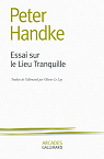 Essai sur le Lieu Tranquille par Handke