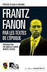 Frantz Fanon par les textes de l'poque par Frantz-Fanon
