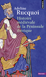 Histoire médiévale de la péninsule ibérique par Rucquoi