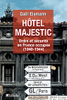 Htel Majestic : Ordre et scurit en France occupe (1940-1944) par Eismann