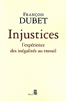Injustices : L'exprience des ingalits au travail par Dubet
