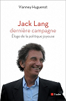 Jack Lang, dernire campagne Eloge de la politique par Huguenot