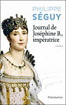 Journal de Josephine B., impératrice par Séguy