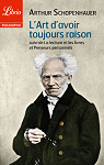 L'art d'avoir toujours raison : Suivi de La lecture et les livres et Penseurs personnels par Schopenhauer