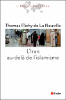 Comprendre l'Iran au-del de l'islamisme par Flichy de La Neuville