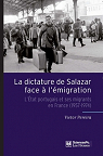 La dictature de Salazar face  l'migration : L'Etat portugais et ses migrants en France (1957-1974) par Pereira