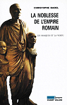 La noblesse de l'empire romain : Les masques et la vertu par Badel