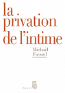 La privation de l'intime : Mises en scène politiques des sentiments par Foessel