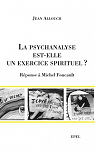 La psychanalyse est-elle un exercice spirituel ? : Rponse  Michel Foucault par Allouch