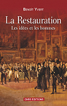 La Restauration : Les ides et les hommes par Yvert