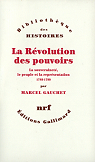 La Rvolution des pouvoirs. La souverainet, le peuple et la reprsentation, 1789-1799 par Gauchet