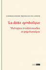 La dette symbolique : Thrapies traditionnelles et psychanalyse par Pradelles de Latour
