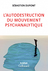 L'autodestruction du mouvement psychanalytique par Dupont